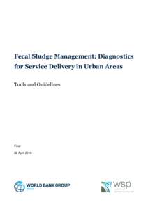 Fecal Sludge Management: Diagnostics for Service Delivery in Urban Areas Tools and Guidelines Final 22 April 2016