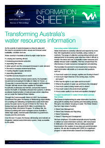 Transforming Australia’s water resources information As the scarcity of water increases so does its value and the need to accurately monitor, assess and forecast water availability, condition and use. Water scarcity in