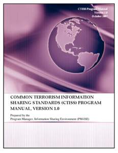 CTISS Program Manual Version 1.0 October 2007 COMMON TERRORISM INFORMATION  SHARING STANDARDS (CTISS) PROGRAM 