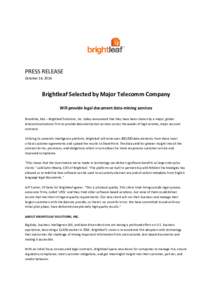 PRESS RELEASE October 14, 2014 Brightleaf Selected by Major Telecomm Company Will provide legal document data-mining services Brookline, MA – Brightleaf Solutions, Inc. today announced that they have been chosen by a m