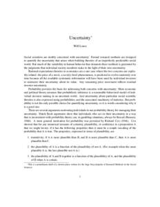 Uncertainty∗ Will Lowe Social scientists are doubly concerned with uncertainty: Formal research methods are designed to quantify the uncertainty that arises when building theories of an imperfectly predictable social w