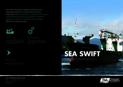 Sea Swift is Australia’s largest privately owned shipping company. In 25 years, the maritime enterprise has expanded from a seafood processing and distribution service to now deliver essential goods and services to rem