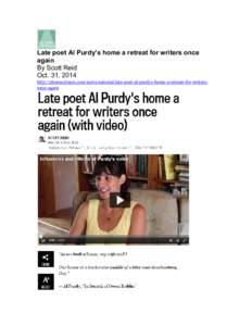 Late poet Al Purdy’s home a retreat for writers once again By Scott Reid Oct. 31, 2014 http://ottawacitizen.com/news/national/late-poet-al-purdys-home-a-retreat-for-writersonce-again