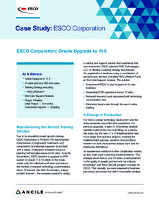 Case Study: ESCO Corporation ESCO Corporation: Oracle Upgrade to 11.5 At A Glance: •	 Oracle Upgrade to 11.5 •	 23 sites and over 800 end users