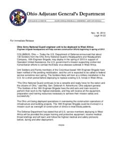 Nov. 16, 2014 Log# 14-22 For Immediate Release Ohio Army National Guard engineer unit to be deployed to West Africa: Engineer brigade headquarters will help oversee construction efforts beginning in spring of 2015