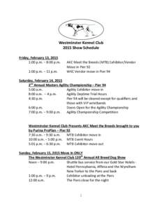 Westminster Kennel Club 2015 Show Schedule Friday, February 13, 2015 1:00 p.m. – 8:00 p.m. 1:00 p.m. – 11 p.m.