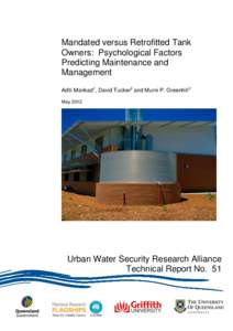 Mandated versus Retrofitted Tank Owners: Psychological Factors Predicting Maintenance and Management Aditi Mankad1, David Tucker2 and Murni P. Greenhill2 May 2012