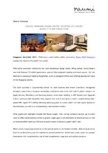 For Immediate Release  AWARD -WINNING NAUMI HOTEL REOPENS ITS DOORS MORE STYLISH THAN EVER  Singapore, NovemberFollowing a multi -million dollar renovation,