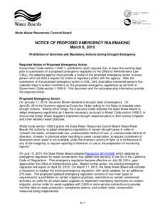 NOTICE OF PROPOSED EMERGENCY RULEMAKING March 6, 2015 Prohibition of Activities and Mandatory Actions during Drought Emergency Required Notice of Proposed Emergency Action Government Code section[removed], subdivision (a)