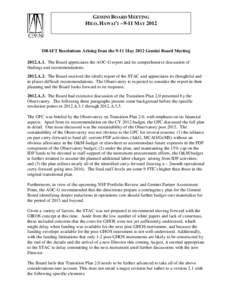 GEMINI BOARD MEETING HILO, HAWAI’I –9-11 MAY 2012 DRAFT Resolutions Arising from the 9-11 May 2012 Gemini Board Meeting 2012.A.1. The Board appreciates the AOC-G report and its comprehensive discussion of findings an
