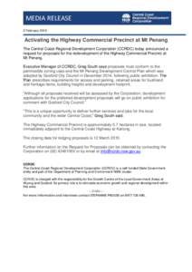 MEDIA RELEASE 2 February 2015 Activating the Highway Commercial Precinct at Mt Penang The Central Coast Regional Development Corporation (CCRDC) today announced a request for proposals for the redevelopment of the Highwa