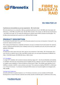 FIBRE to SAS/SATA RAID E8-1664-F281-A1 If performance and scalability are your key requirements... E8 is hard to beat E8 is the powerhouse of our productline, offering unparelleled performance of up to 1900 MB/s when ful