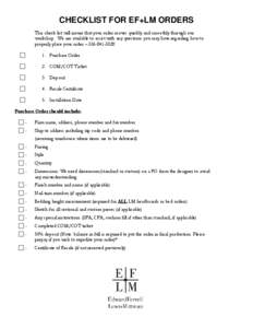 CHECKLIST FOR EF+LM ORDERS This check list will insure that your order moves quickly and smoothly through our workshop. We are available to assist with any questions you may have regarding how to