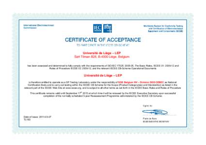 Université de Liège – LEP Sart Tilman B28, B-4000 Liège, Belgium has been assessed and determined to fully comply with the requirements of ISO/IEC 17025: , The Basic Rules, IECEE 01: and Rules of Proc