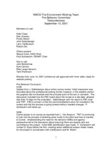 NWCG Fire Environment Working Team Fire Behavior Committee Teleconference September 13, 2007 Members on call: Kelly Close