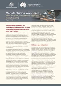 Manufacturing workforce study Skills to grow competitive, high-end manufacturing April[removed]A highly skilled workforce will