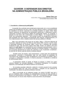 OUVIDOR: O DEFENSOR DOS DIREITOS NA ADMINISTRAÇÃO PÚBLICA BRASILEIRA Rubens Pinto Lyra Cientista Político. Professor do Departamento de Ciências Sociais da Universidade Federal da Paraíba - UFPB