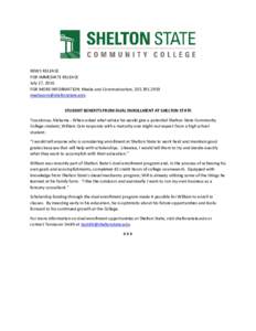 NEWS RELEASE FOR IMMEDIATE RELEASE July 27, 2016 FOR MORE INFORMATION: Media and Communication, STUDENT BENEFITS FROM DUAL ENROLLMENT AT SHELTON STATE