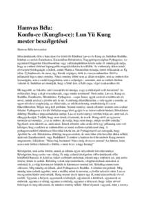 Hamvas Béla: Konfu-ce (Kungfu-ce): Lun Yü Kung mester beszélgetései Hamvas Béla bevezetése Id számításunk el tt a hatszázas éve körül élt Kínában Lao-ce és Kung-ce, Indiában Buddha, Iránban az utolsó 