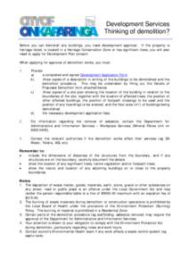 Development Services Thinking of demolition? Before you can demolish any buildings, you need development approval. If the property is heritage listed, is located in a Heritage Conservation Zone or has significant trees, 