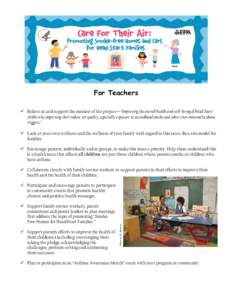 For Teachers 9 Believe in and support the mission of the project—”Improving the overall health and well- being of Head Start children by improving their indoor air quality, especially exposure to secondhand smoke and