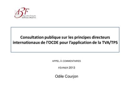 Consultation publique sur les principes directeurs internationaux de l’OCDE pour l’application de la TVA/TPS APPEL À COMMENTAIRES FÉVRIER 2013