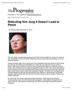 Ridiculing Kim Jong Il Doesn’t Lead to Peace  http://progressive.org/printPublished on The Progressive (http://progressive.org) Home > Ridiculing Kim Jong Il Doesn’t Lead to Peace