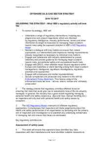 Published March[removed]OFFSHORE OIL & GAS SECTOR STRATEGY 2014 TO 2017 DELIVERING THE STRATEGY - What HSE’s regulatory activity will look like