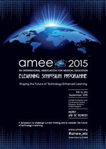 eLEARNING SYMPOSIUM PROGRAMME Shaping the Future of Technology-Enhanced Learning 5th to 6th September 2015 Scottish Exhibition and Conference Centre