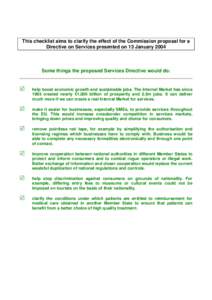 This checklist aims to clarify the effect of the Commission proposal for a Directive on Services presented on 13 January 2004 Some things the proposed Services Directive would do:  5