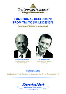 FUNCTIONAL OCCLUSION: FROM TMJ TO SMILE DESIGN DAWSON ACADEMY SEMINAR ONE DR. JOHN C. CRANHAM (US) CLINICAL DIRECTOR OF THE