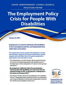 S TAT E I N D E P E N D E N T L I V I N G C O U N C I L P O S I T I O N PA P E R The Employment Policy Crisis for People With Disabilities