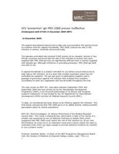 HIV ‘prevention’ gel PRO 2000 proven ineffective (Embargoed until 07:00 14 December 2009 GMT) 14 December[removed]The largest international clinical trial to date into a preventative HIV gel has found