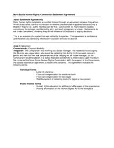 Nova Scotia Human Rights Commission Settlement Agreement About Settlement Agreements Many human rights complaints are settled (closed through an agreement between the parties). When cases settle, there is no decision on 