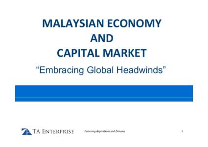 MALAYSIAN ECONOMY  AND  CAPITAL MARKET “Embracing Global Headwinds”  Fostering Aspirations and Dreams