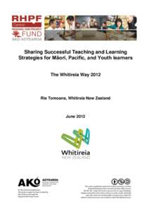 Sharing Successful Teaching and Learning Strategies for Māori, Pacific, and Youth learners The Whitireia Way 2012 Ria Tomoana, Whitireia New Zealand