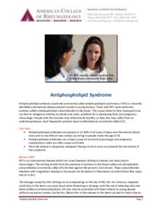 Antiphospholipid Syndrome Antiphospholipid antibody syndrome (commonly called antiphospholipid syndrome or APS) is a recently identified autoimmune disease present mostly in young women. Those with APS make abnormal prot