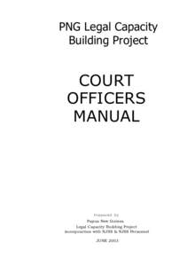 PNG Legal Capacity Building Project COURT OFFICERS MANUAL