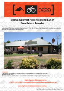 Milawa Gourmet Hotel Weekend Lunch Free Return Transfer Ride the Wangaratta to Milawa cycle path to the Milawa Gourmet Hotel on a Saturday or Sunday to enjoy lunch in the hotel bistro or a gourmet stone cooked pizza alfr