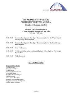 DES MOINES CITY COUNCIL WORKSHOP MEETING AGENDA Monday, February 24, 2014 Location: City Council Chambers 2nd Floor, City Hall, 400 Robert D. Ray Drive 7:30 a.m. – 8:30 a.m.