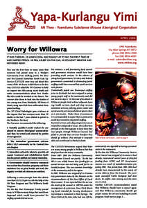 Yapa-Kurlangu Yimi Mt Theo - Yuendumu Substance Misuse Aboriginal Corporation APRIL 2006 Worry for Willowra IT WAS TUESDAY, 23 MARCH 2004, AND FAMILY SAY IT WAS THE FIRST TIME HE