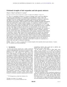 JOURNAL OF GEOPHYSICAL RESEARCH, VOL. 116, B01403, doi:[removed]2010JB007881, 2011  Frictional strengths of talc‐serpentine and talc‐quartz mixtures Diane E. Moore1 and David A. Lockner1 Received 22 July 2010; revised