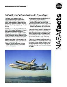 NASA Dryden’s Contributions to Spaceflight The Dryden Flight Research Center in California’s Mojave Desert is NASA’s lead installation for atmospheric flight research. Dryden performs research, development and veri