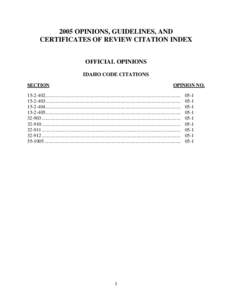 2005 OPINIONS, GUIDELINES, AND CERTIFICATES OF REVIEW CITATION INDEX OFFICIAL OPINIONS IDAHO CODE CITATIONS SECTION