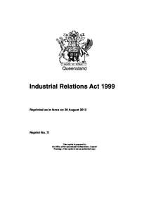 Queensland  Industrial Relations Act 1999 Reprinted as in force on 29 August 2012