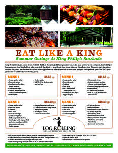 E AT LIKE A KING Summer Outings At King Philip’s Stockade King Philip’s Stockade, across from Picknelly Field on the Springfield/Longmeadow line, is the ideal spot for your next party, family BBQ or business event. A