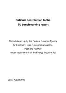 National contribution to the EU benchmarking report Report drawn up by the Federal Network Agency for Electricity, Gas, Telecommunications, Post and Railway