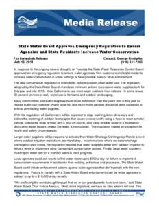 State Water Board Approves Emergency Regulation to Ensure Agencies and State Residents Increase Water Conservation For Immediate Release July 15, 2014  Contact: George Kostyrko
