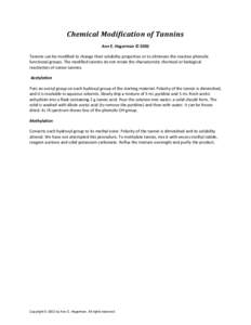 Chemical Modification of Tannins  Ann E. Hagerman © 2002  Tannins can be modified to change their solubility properties or to eliminate the reactive phenolic  functional groups. The modified 