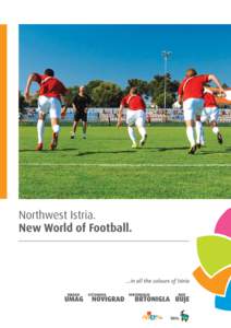 Northwest Istria. New World of Football. Contents  Football heaven in the Adriatic.